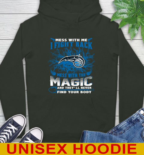 NBA Basketball Orlando Magic Mess With Me I Fight Back Mess With My Team And They'll Never Find Your Body Shirt Hoodie 12
