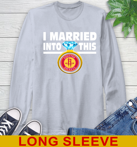 Houston Rockets NBA Basketball I Married Into This My Team Sports Long Sleeve T-Shirt 6