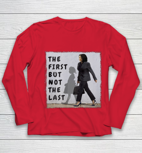 The First But Not The Last Kamala Harris Ruby Bridges Madam Youth Long Sleeve 8