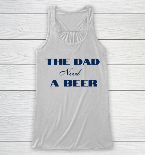 Beer Lover Funny Shirt The Dad Beed A Beer Racerback Tank