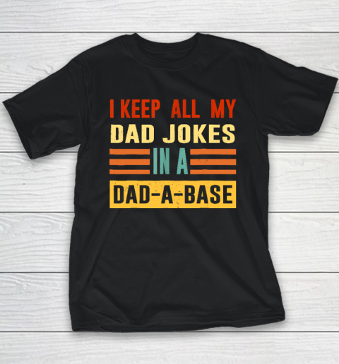 I Keep All My Dad Jokes In A Dad A Base Vintage Father's Day Youth T-Shirt