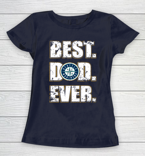 MLB Seattle Mariners Baseball Best Dad Ever Family Shirt Women's T-Shirt 2