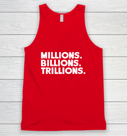 Millions Billions Trillions Tank Top - Image 5