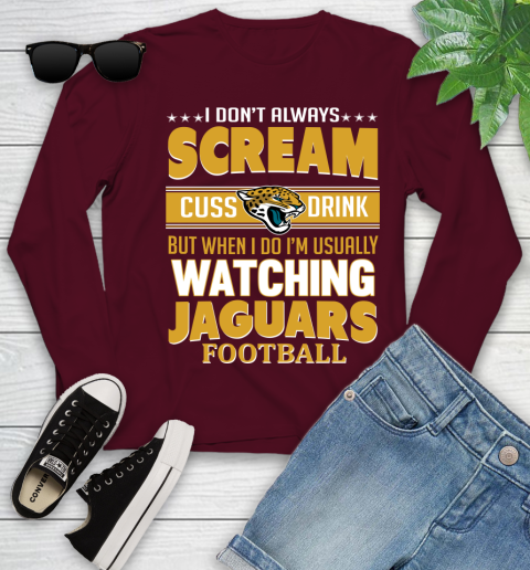 Jacksonville Jaguars NFL Football I Scream Cuss Drink When I'm Watching My Team Youth Long Sleeve 6