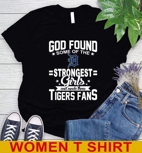 Detroit Tigers MLB Baseball God Found Some Of The Strongest Girls Adoring Fans Women's T-Shirt
