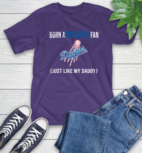 MLB Baseball Los Angeles Dodgers Loyal Fan Just Like My Daddy Shirt T-Shirt 5