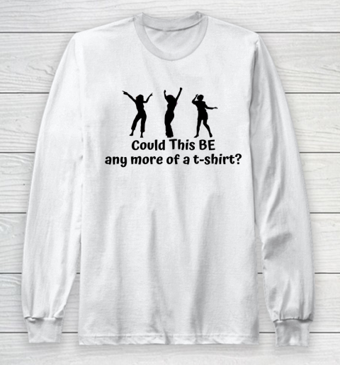 Matthew Perry t shirt Could This Be Any More Of A T Shirt Funny Long Sleeve T-Shirt