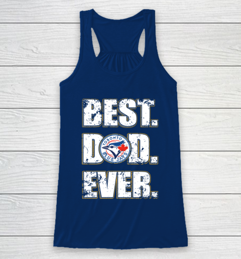MLB Toronto Blue Jays Baseball Best Dad Ever Family Shirt Racerback Tank 6