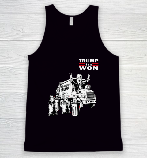 Trump Won Trump Waste Management Funny Trump Garbage Truck Tank Top