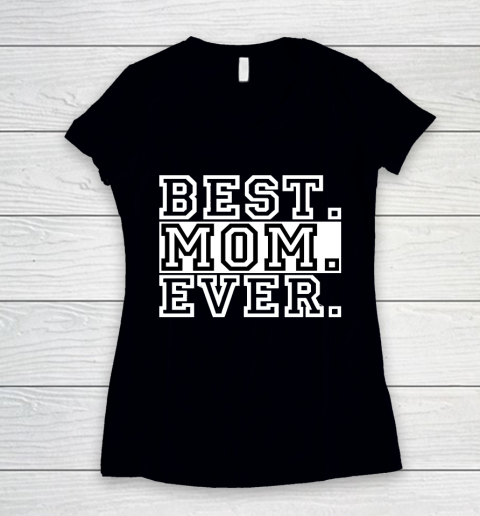 Mother's Day Funny Gift Ideas Apparel  best mom ever Mothers day tshirt for Boys and girls T Shirt Women's V-Neck T-Shirt