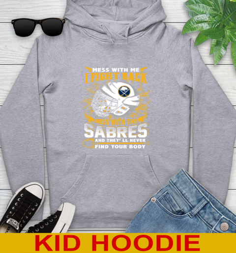 NHL Hockey Buffalo Sabres Mess With Me I Fight Back Mess With My Team And They'll Never Find Your Body Shirt Youth Hoodie 6