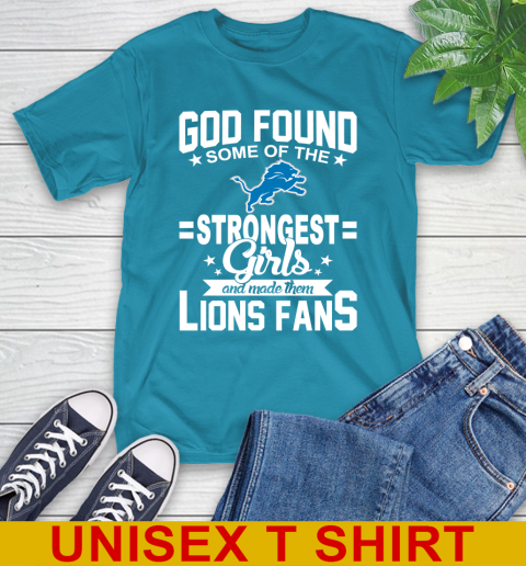 Detroit Lions NFL Football God Found Some Of The Strongest Girls Adoring Fans T-Shirt 9