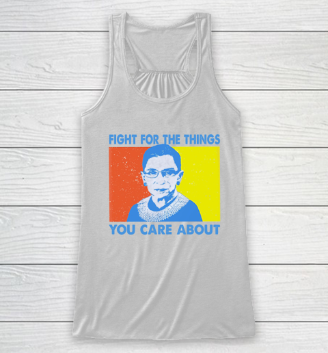 Fight for the things you care about Ruth Bader Ginsburg vintage Racerback Tank