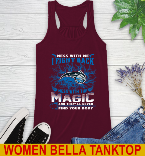 NBA Basketball Orlando Magic Mess With Me I Fight Back Mess With My Team And They'll Never Find Your Body Shirt Racerback Tank 2