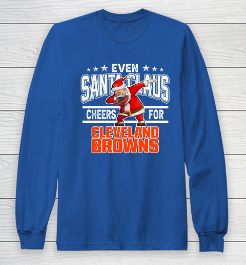 Cleveland Browns Even Santa Claus Cheers For Christmas NFL Long Sleeve T-Shirt 6