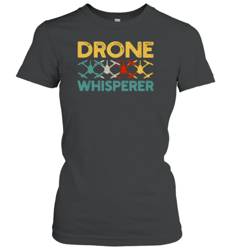 Drone Whisperer Women's T-Shirt