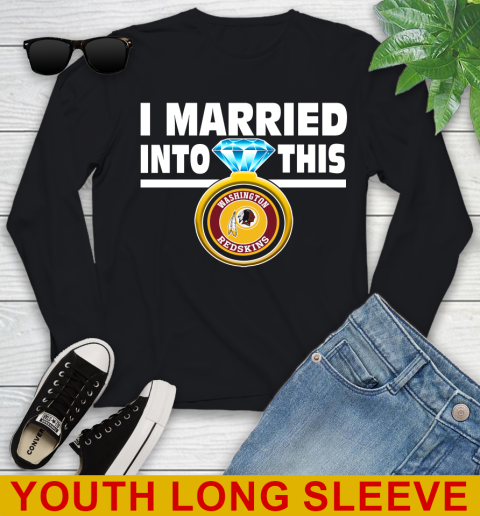 Washington Redskins NFL Football I Married Into This My Team Sports Youth Long Sleeve
