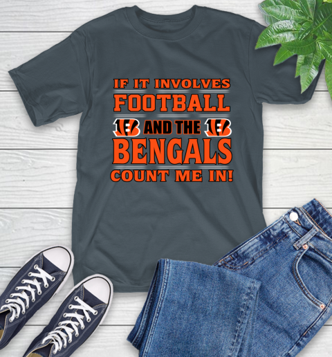 NFL If It Involves Football And The Cincinnati Bengals Count Me In Sports T-Shirt 9