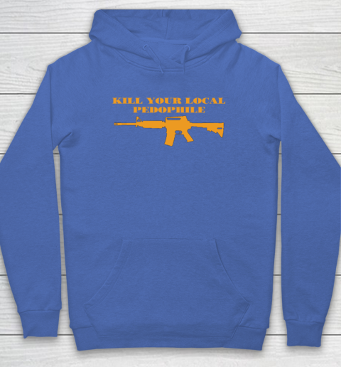 Kill Your Local Pedophile Hoodie 5