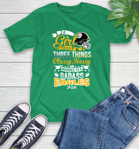 Pittsburgh Steelers NFL Football A Girl Should Be Three Things Classy Sassy And A Be Badass Fan T-Shirt 7
