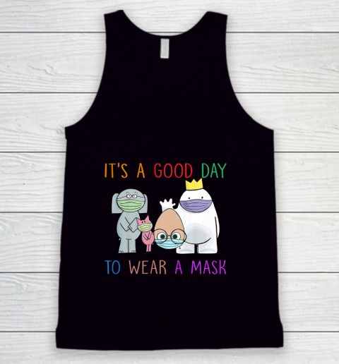 It's A Good Day To Wear A Mask Funny Gift Tank Top