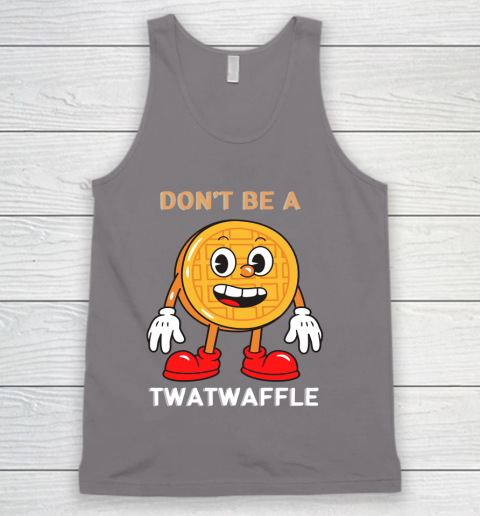 DON'T BE A TWATWAFFLE Tank Top 6
