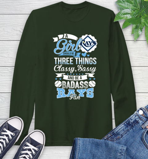 Tampa Bay Rays MLB Baseball A Girl Should Be Three Things Classy Sassy And A Be Badass Fan Long Sleeve T-Shirt 7