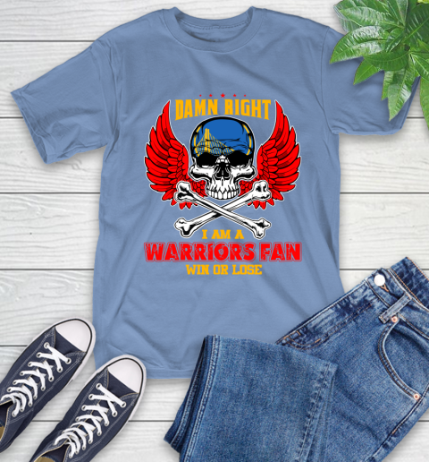 NBA Damn Right I Am A Golden State Warriors Win Or Lose Skull Basketball Sports T-Shirt 12
