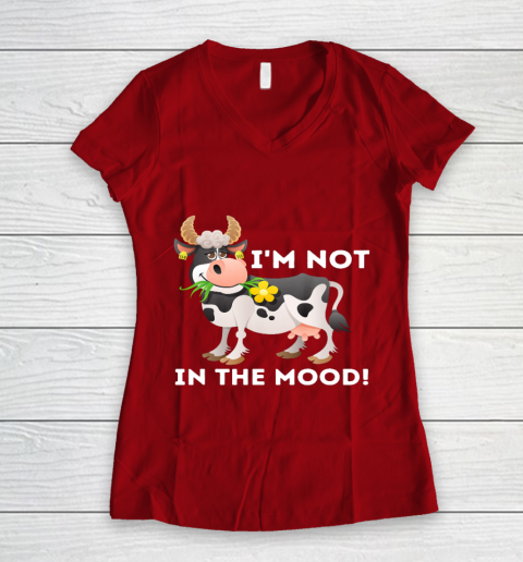 I m Not In The Mood Cow Lover Famer Cattle Ranch Farming Women's V-Neck T-Shirt 8