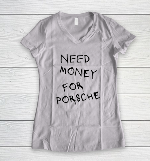 Need Money For Porsche Women's V-Neck T-Shirt