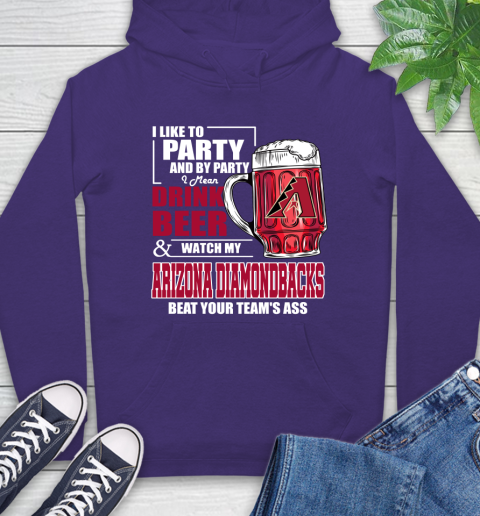 MLB I Like To Party And By Party I Mean Drink Beer And Watch My Arizona Diamondbacks Beat Your Team's Ass Baseball Hoodie 5