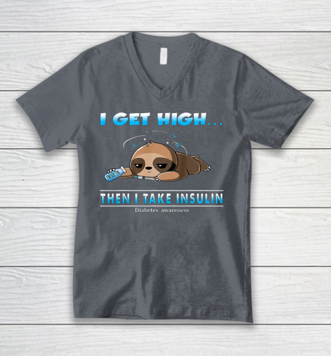 Sloth I Get High Then I Take Insulin Diabetes Awareness V-Neck T-Shirt 4