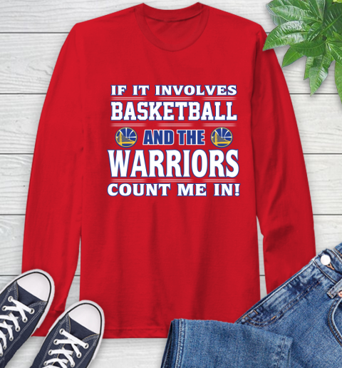 NBA If It Involves Basketball And Golden State Warriors Count Me In Sports Long Sleeve T-Shirt 10
