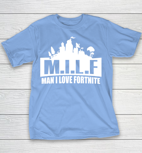 Man I Love Fortnite MILF funny Youth T-Shirt 8