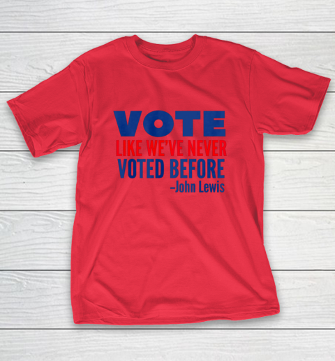 Vote John Lewis Quote Like Never Voted Before T-Shirt 7
