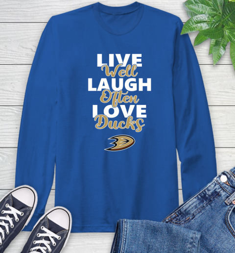NHL Hockey Anaheim Ducks Live Well Laugh Often Love Shirt Long Sleeve T-Shirt 11