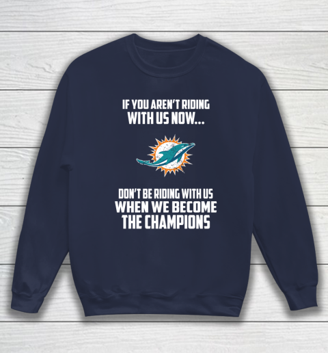 NFL Miami Dolphins Football We Become The Champions Sweatshirt 2