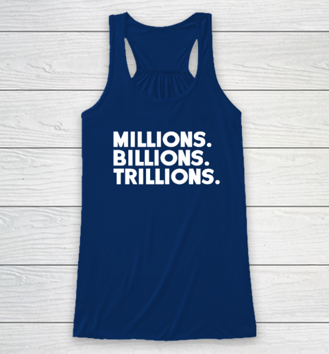 Millions Billions Trillions Racerback Tank - Image 5