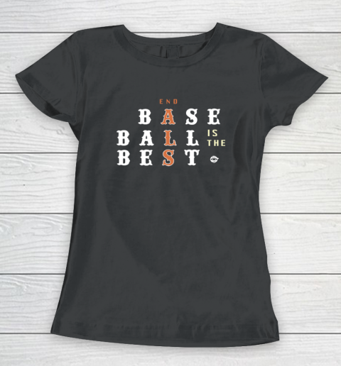 End ALS Baseball Is The Best Women's T-Shirt