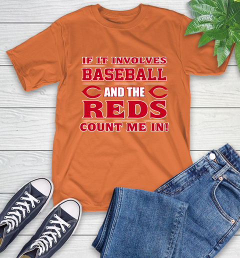 MLB If It Involves Baseball And The Cincinnati Reds Count Me In Sports T-Shirt 5