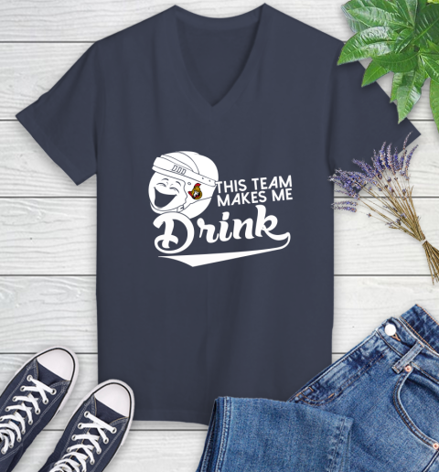 Ottawa Senators NHL Hockey This Team Makes Me Drink Adoring Fan Women's V-Neck T-Shirt 12
