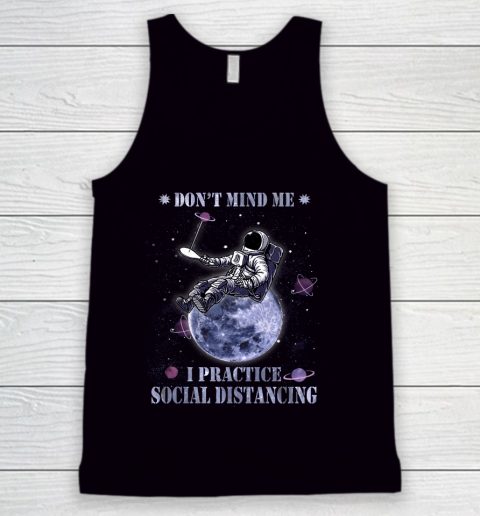 Table tennis Dont Mind Me I Practice Social Distancing Tank Top