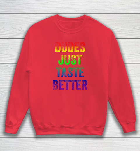 Dudes Just Taste Better Shirt Distressed Text Funny Gay Pride Sweatshirt 6