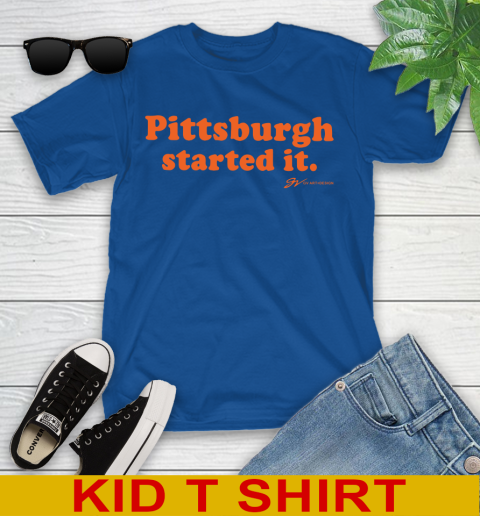 Pittsburgh Started It T shirt 109