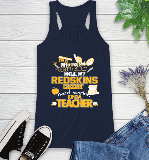 Washington Redskins NFL I'm A Difference Making Student Caring Football Loving Kinda Teacher Racerback Tank 10