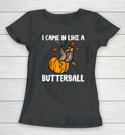 Came In Like A Butterball Funny Thanksgiving Women's T-Shirt