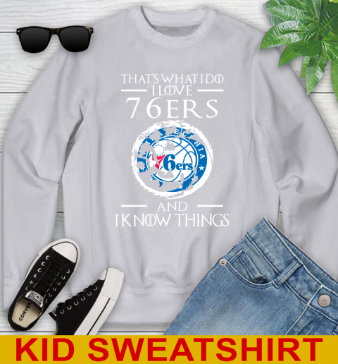 Philadelphia 76ers NBA Basketball That's What I Do I Love My Team And I Know Things Game Of Thrones 111