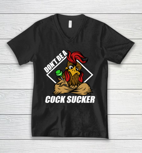Funny Don't Be A Cock Sucker T Shirt Funny Chicken Lollipop Sarcastic V-Neck T-Shirt