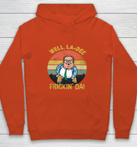 Matt Foley Shirt Well, La Dee Frickin Da Youth Hoodie 3