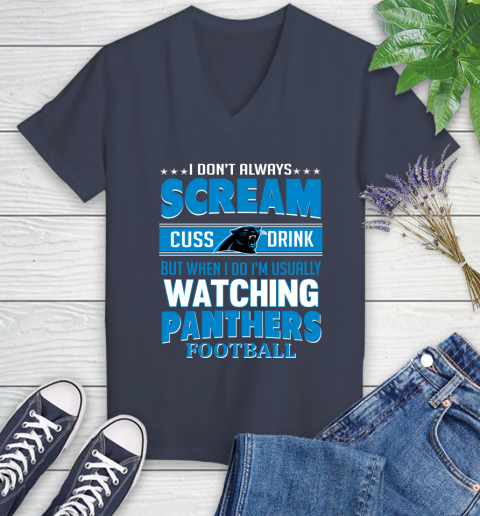 Carolina Panthers NFL Football I Scream Cuss Drink When I'm Watching My Team Women's V-Neck T-Shirt 12